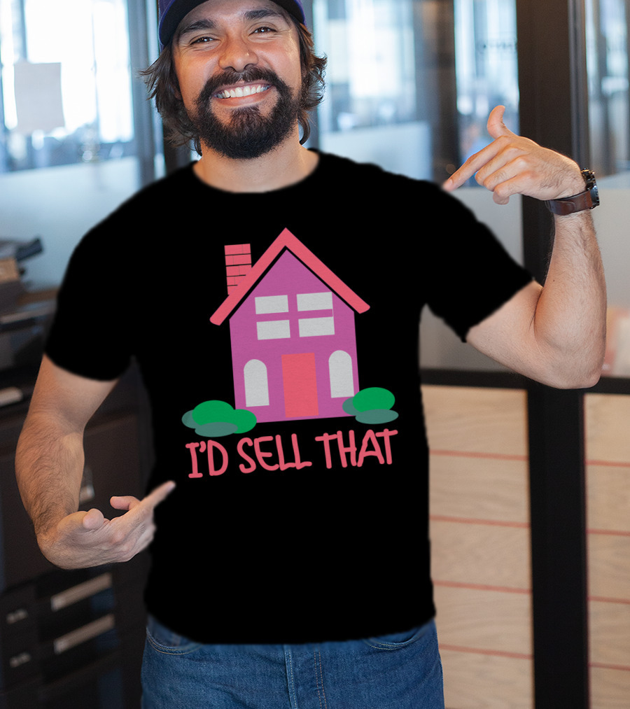 I'd Sell That Realtor Real Estate Agent House T-Shirt