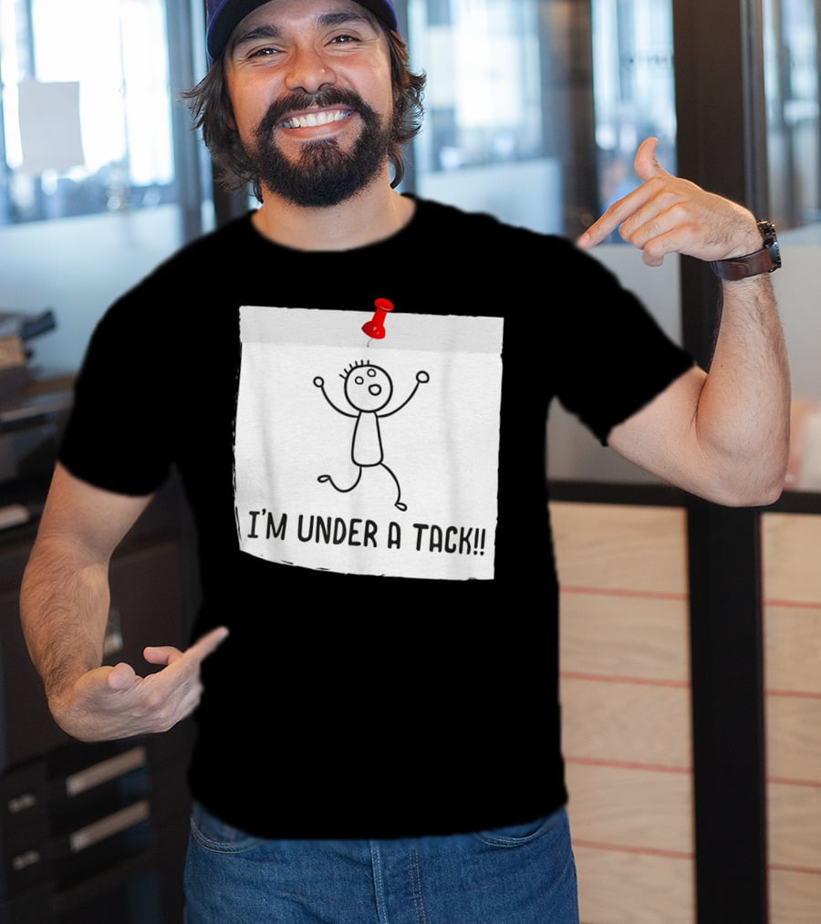 I'm Under A Tack Funny Stick Figure Tack Attack T-Shirt