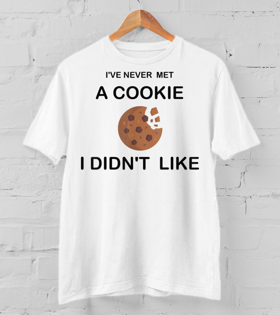 I've Never Met A Cookie I Didn't Like Cookie Bite T-Shirt