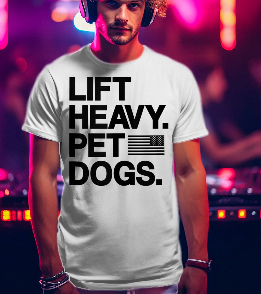 Lift Heavy Pet Dogs American Flag Gym For Weightlifters T-Shirt