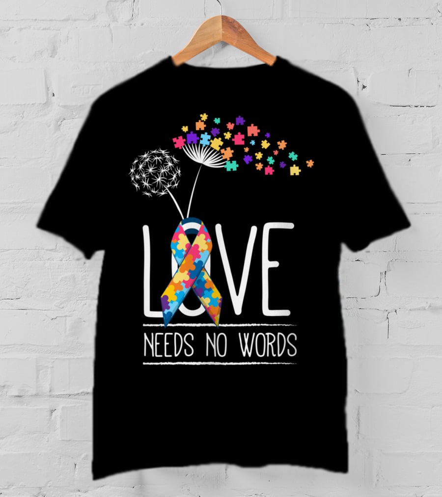 Love Needs No Words Autism Awareness Puzzle Ribbon And Dandelion T-Shirt