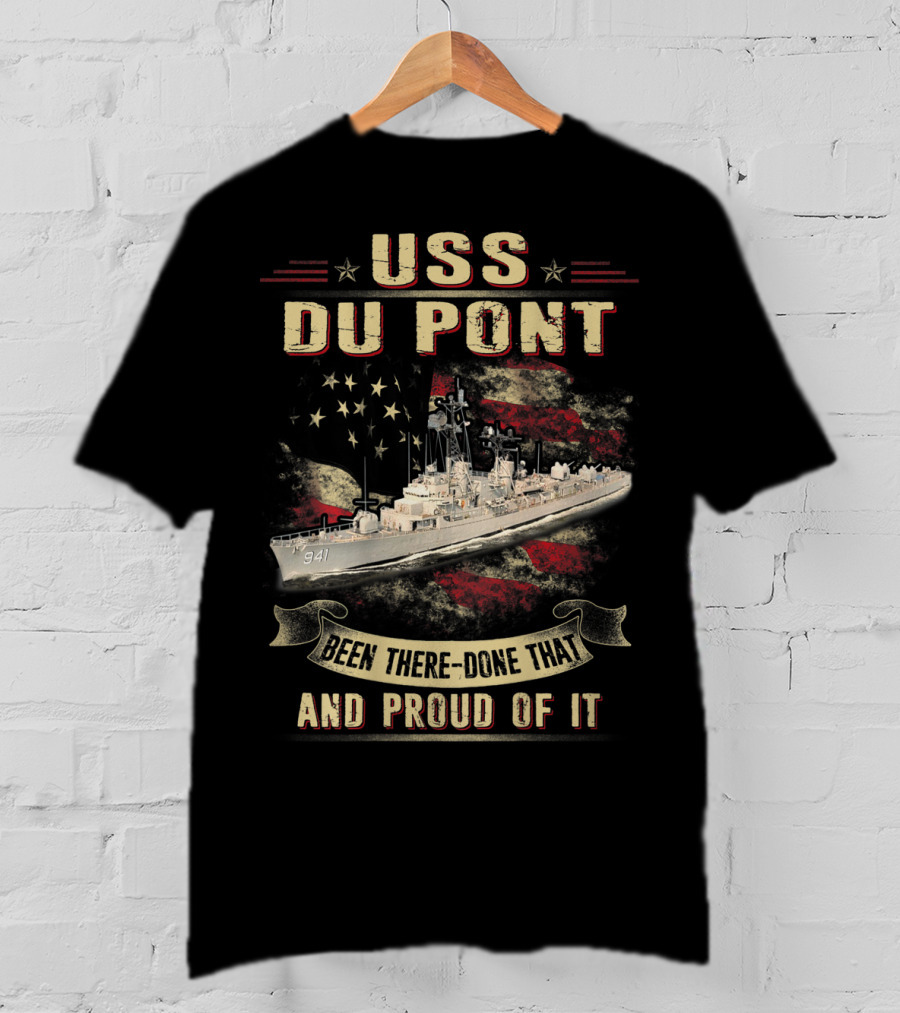 USS Du Pont DD941 Been There Done That And Proud Of It T-Shirt