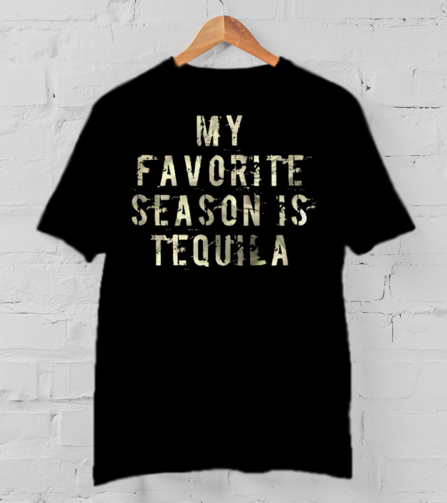 My Favorite Season Is Tequila Cinco De Mayo Tequila Drinker T-Shirt
