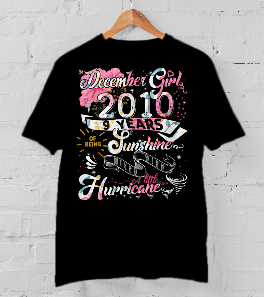 December Girl 2010 9 Years Of Being Sunshine Mixed With A Little Hurricane T-Shirt