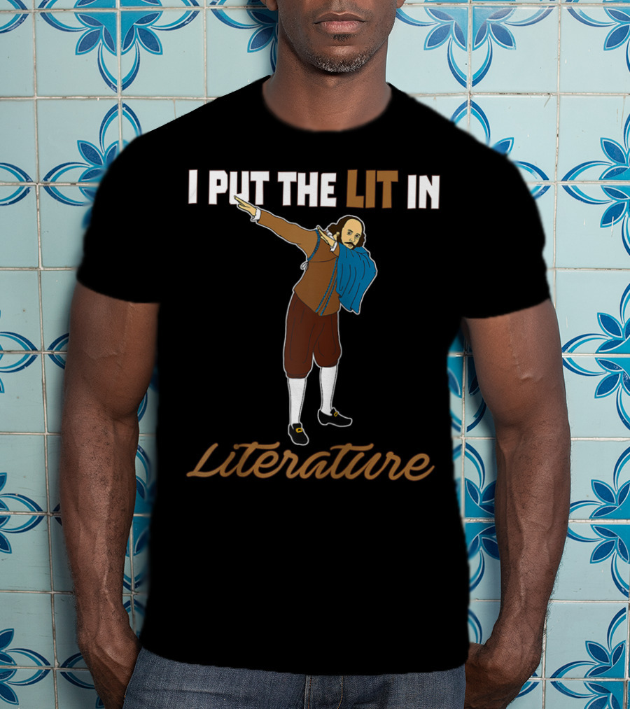 I Put The Lit In Literature Dabbing Shakespeare T-Shirt