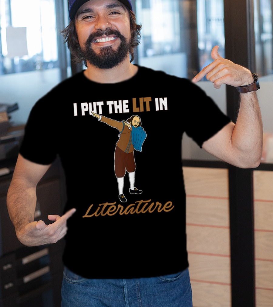 I Put The Lit In Literature Dabbing Shakespeare T-Shirt