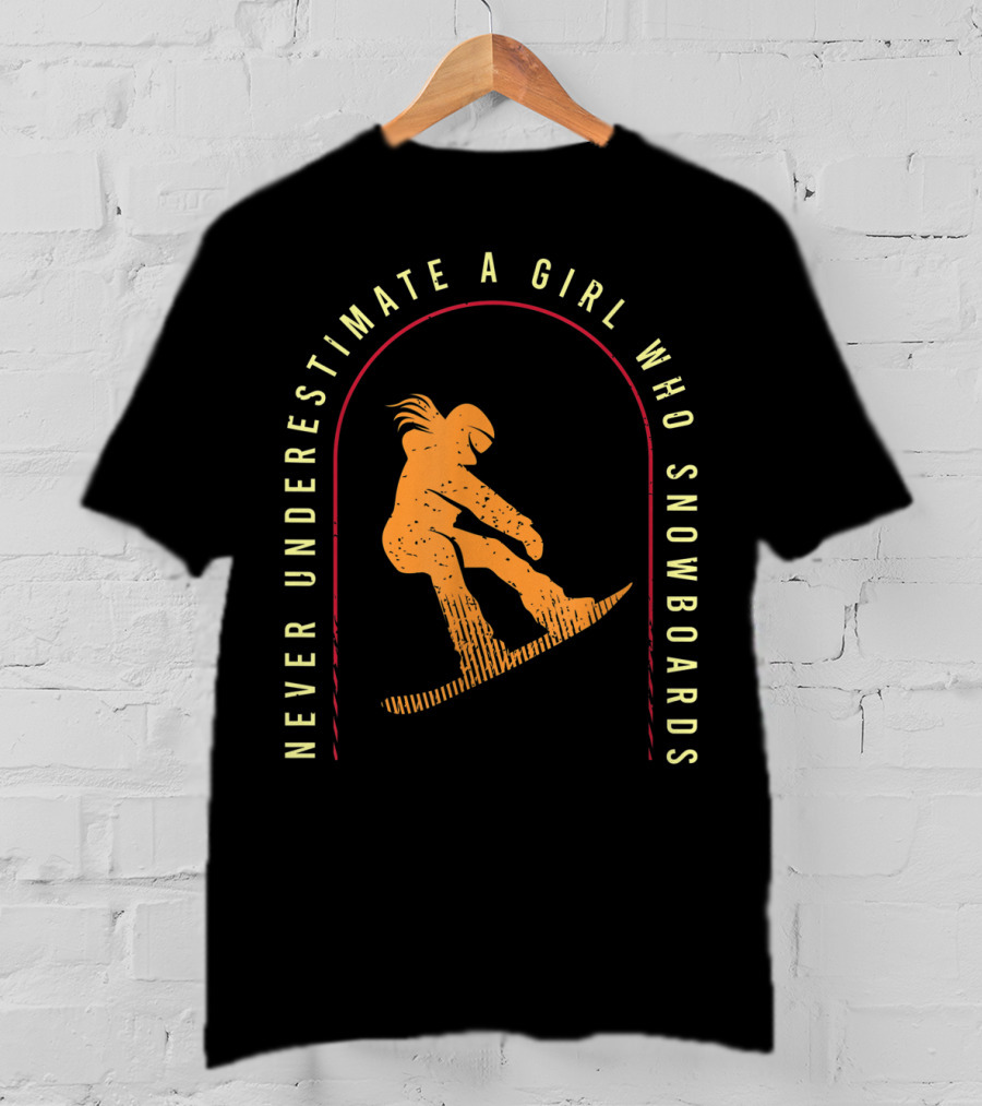 Never Underestimate A Girl Who Snowboards Cool Snowboarding T-Shirt