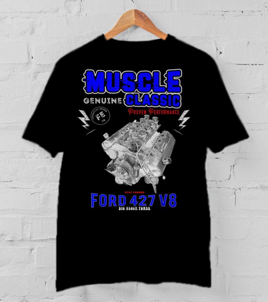 Genuine Classic Muscle Ford 427 V8 Sohc Cammer Proven Performance Big Block Power T-Shirt