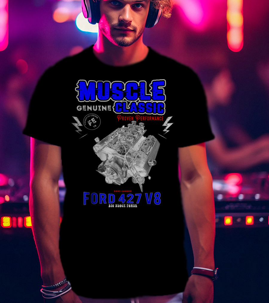 Genuine Classic Muscle Ford 427 V8 Sohc Cammer Proven Performance Big Block Power T-Shirt