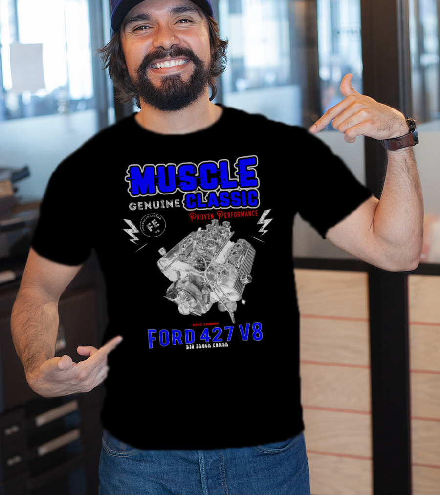 Genuine Classic Muscle Ford 427 V8 Sohc Cammer Proven Performance Big Block Power T-Shirt