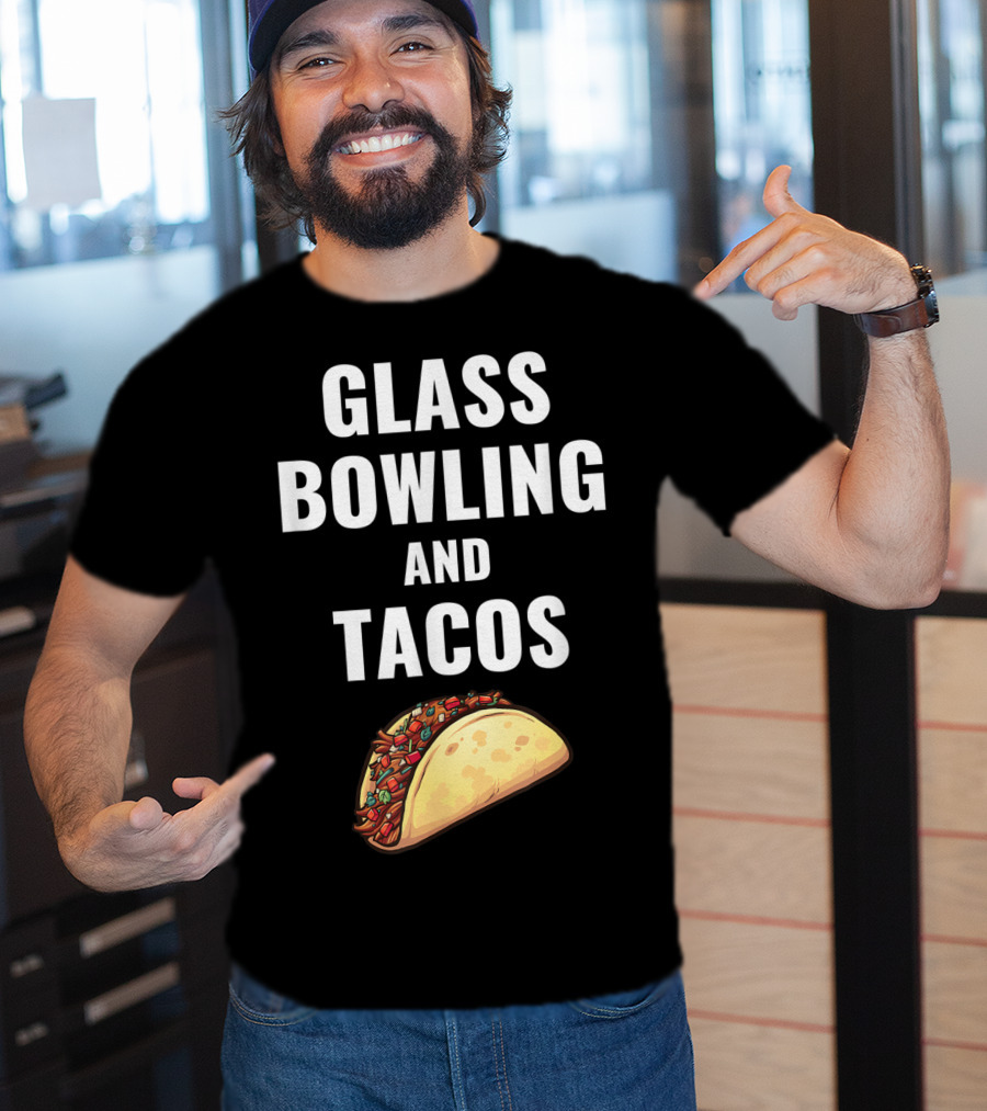 Glass Bowling And Tacos Fun Mexican Food Lovers T-Shirt