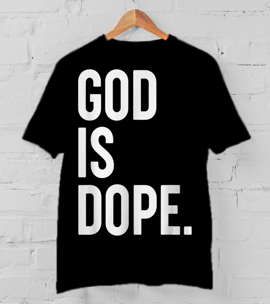 God Is Dope Christian Jesus Love T-Shirt