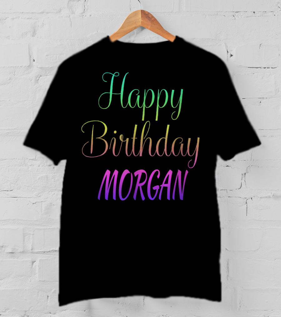 Happy Birthday Morgan Gradient Text T-Shirt