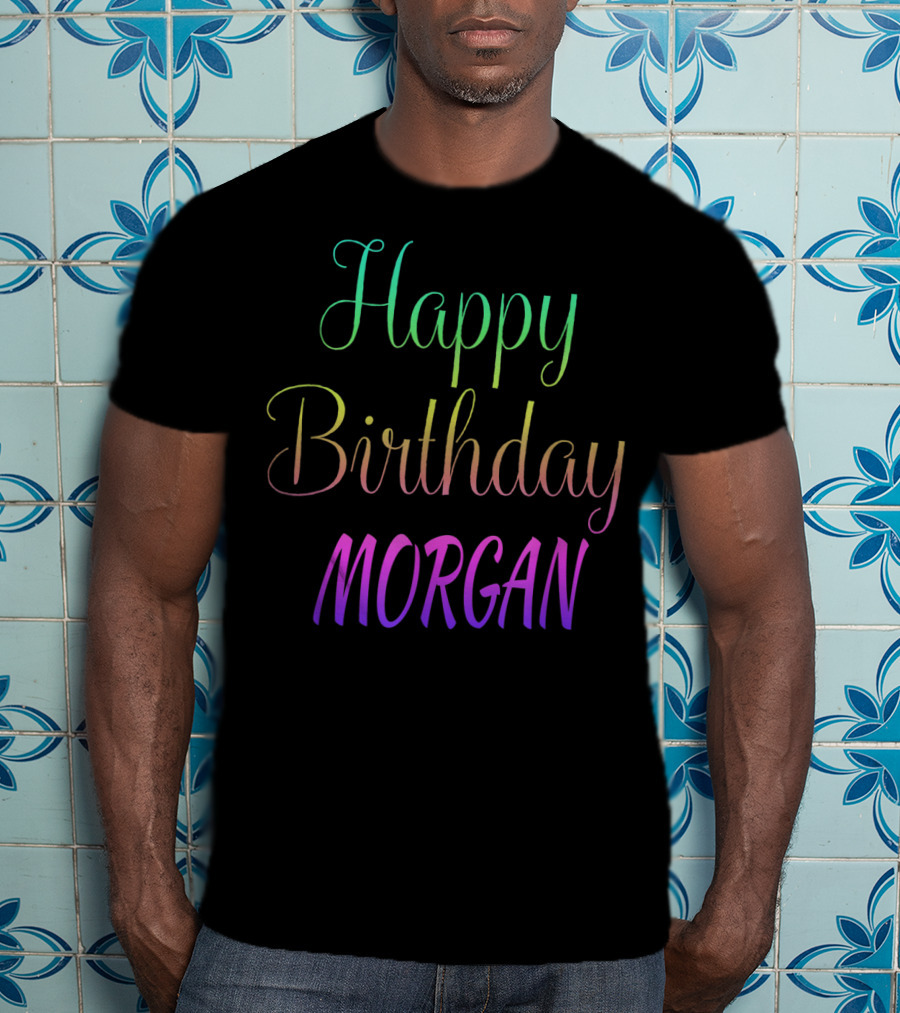 Happy Birthday Morgan Gradient Text T-Shirt
