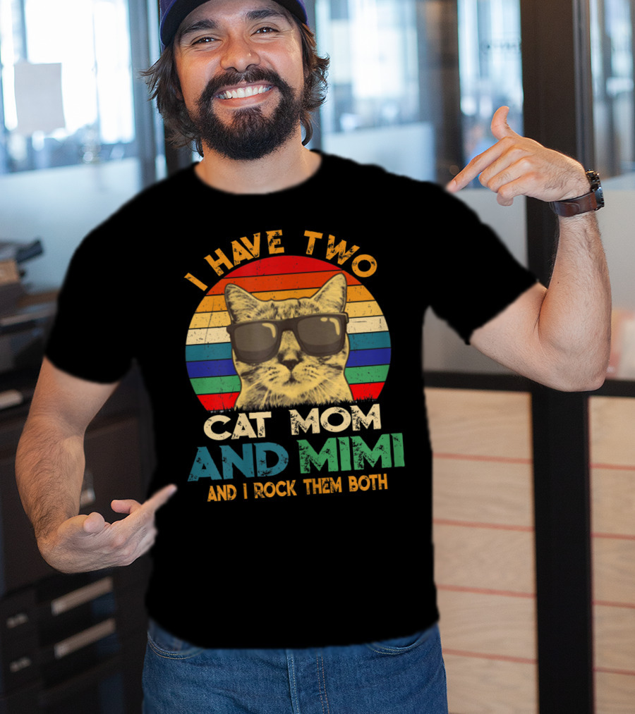 I Have Two Cat Mom And Mimi And I Rock Them Both Retro Sunglasses Cat T-Shirt