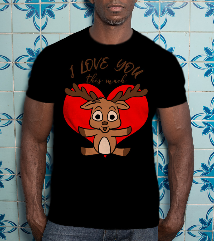 I Love You This Much Cute Deer Hug Valentine's Day Heart T-Shirt