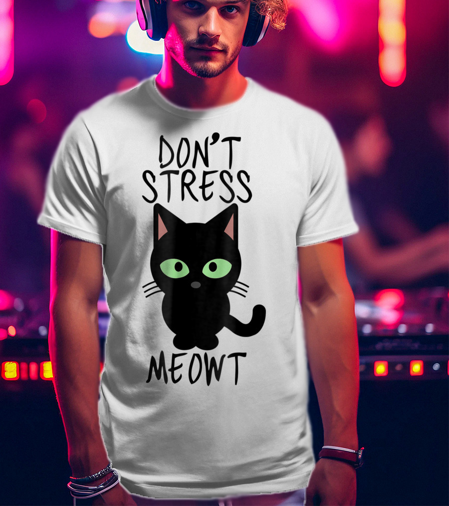 Don't Stress Meowt Black Cat Green Eyes Cute T-Shirt