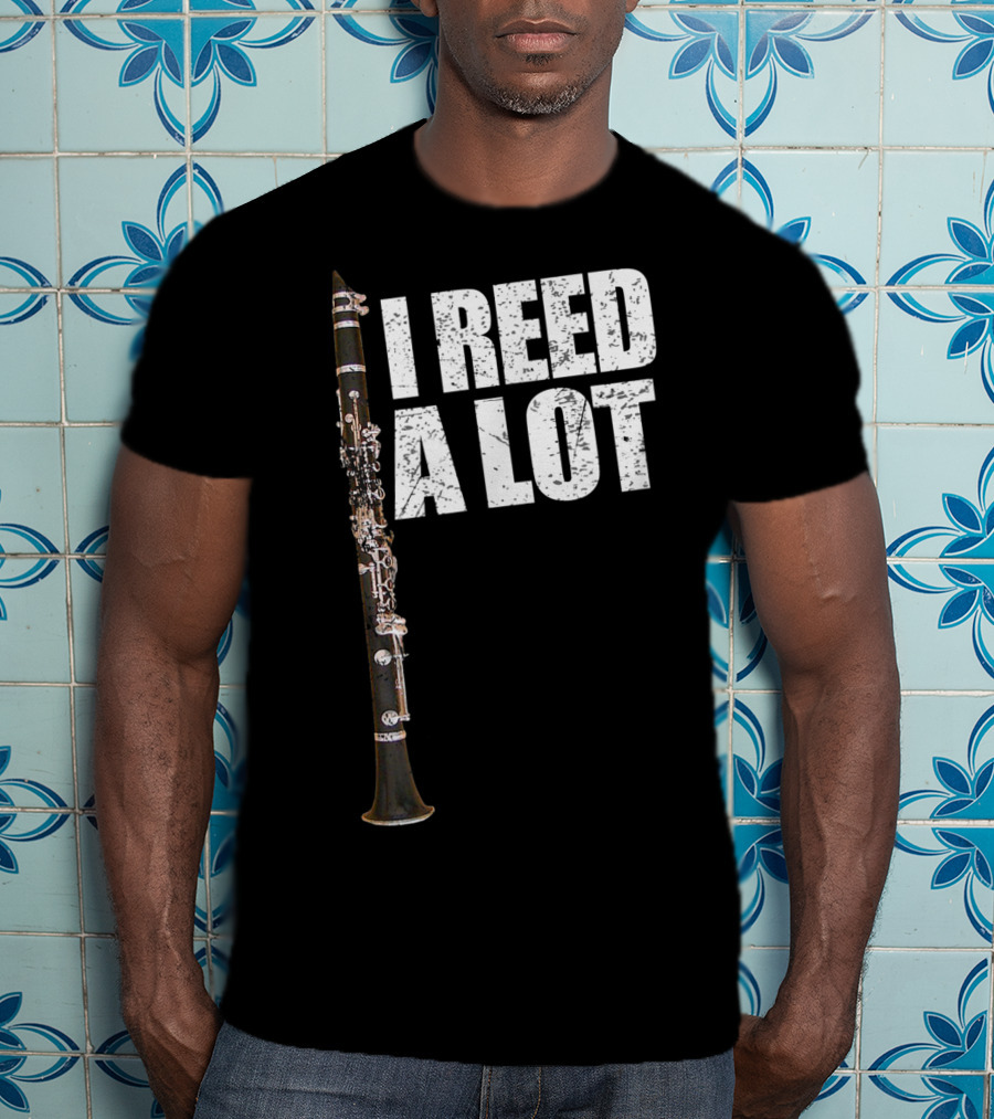 I Reed A Lot Clarinet Pun With Musical Instrument Image T-Shirt