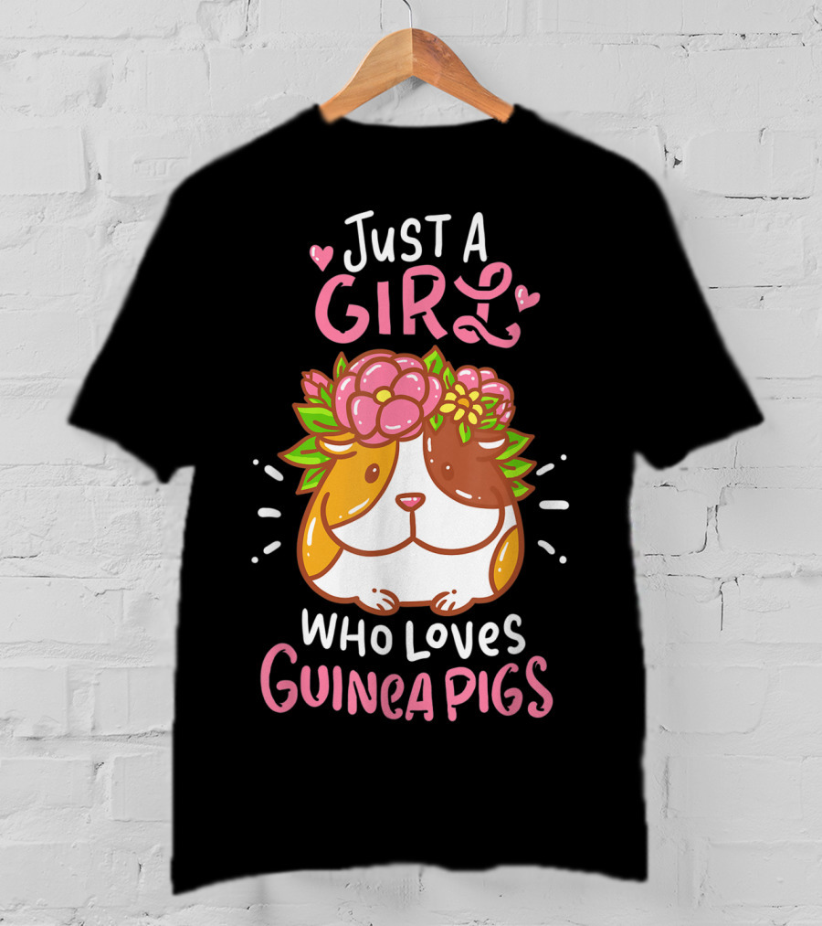 Just A Girl Who Loves Guinea Pigs Small Animal Rodent Pet T-Shirt