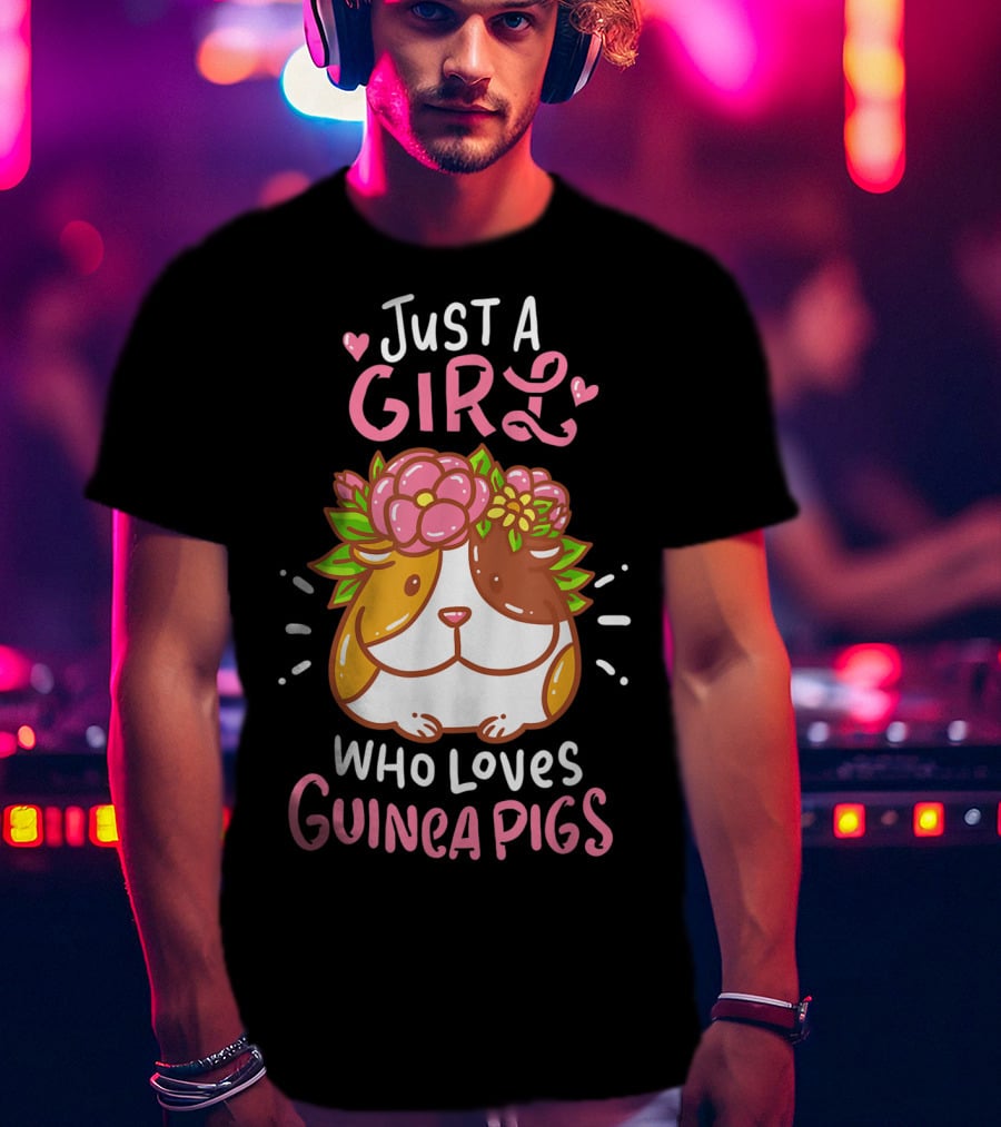 Just A Girl Who Loves Guinea Pigs Small Animal Rodent Pet T-Shirt