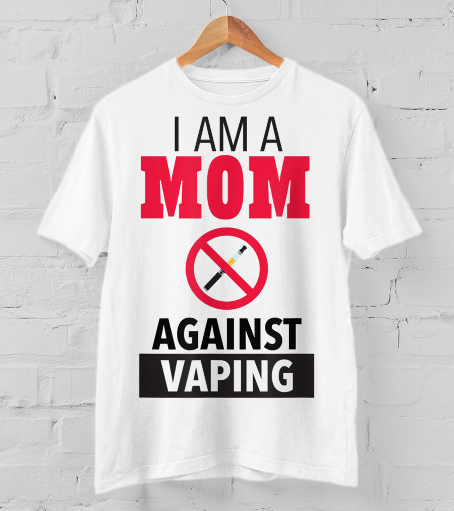 I Am A Mom Against Vaping No Smoking Symbol Anti Electronic T-Shirt