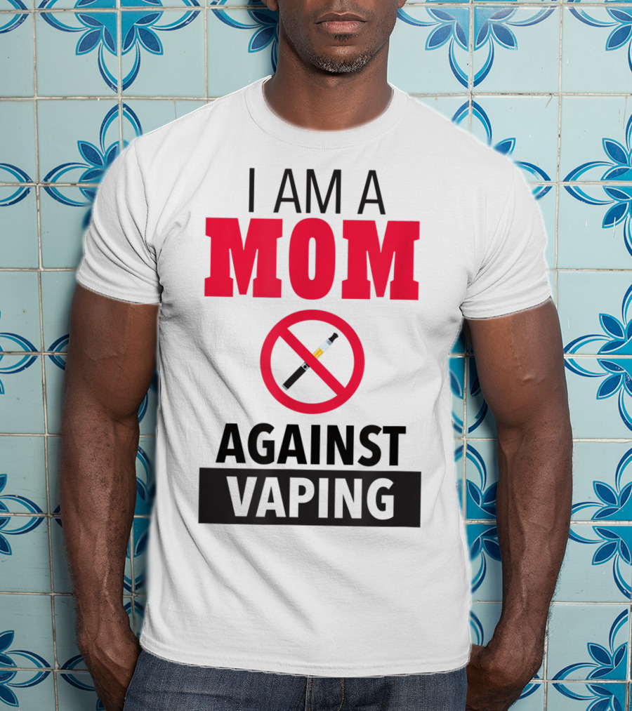 I Am A Mom Against Vaping No Smoking Symbol Anti Electronic T-Shirt