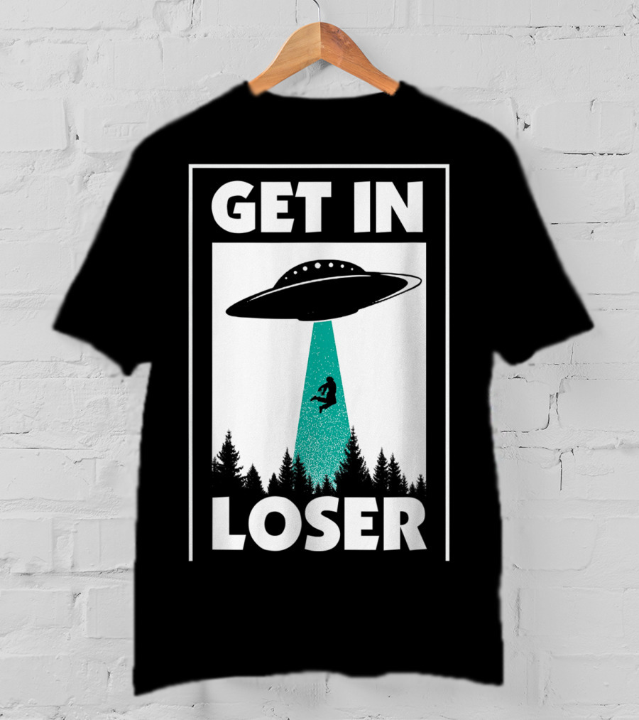 Funny Get In Loser Alien UFO Abduction Forest Scene T-Shirt