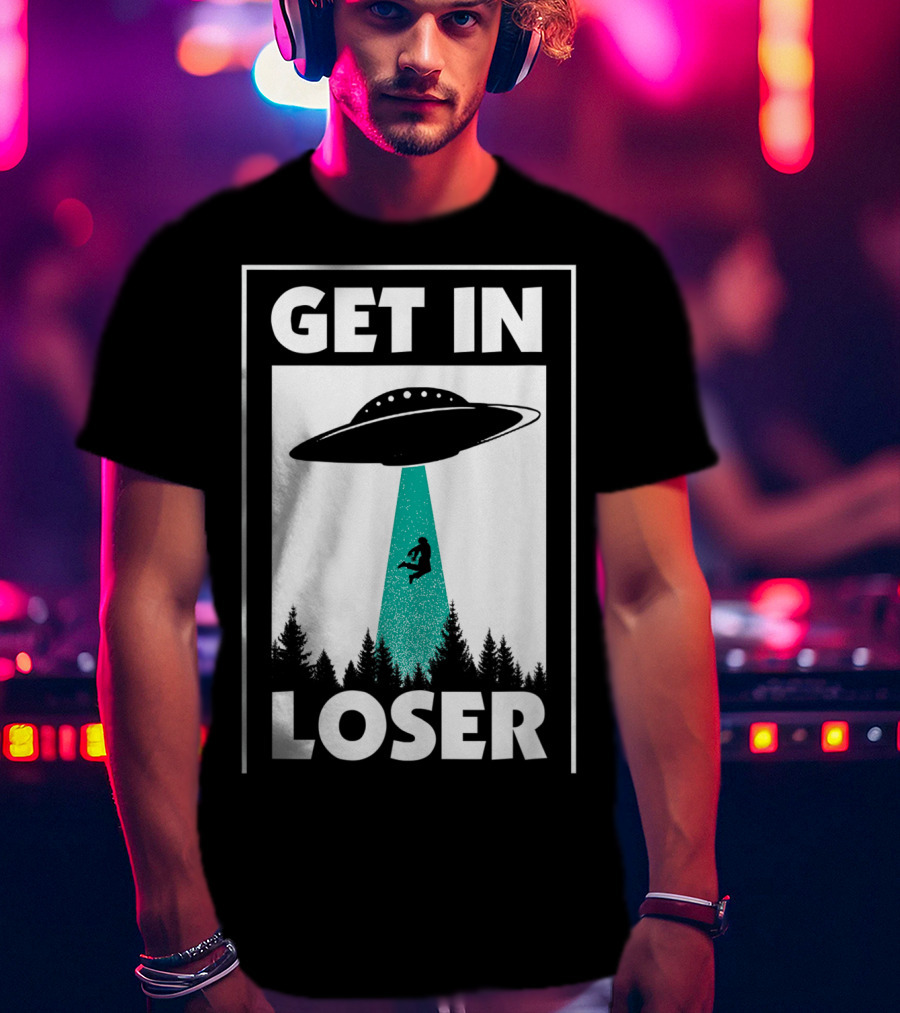 Funny Get In Loser Alien UFO Abduction Forest Scene T-Shirt