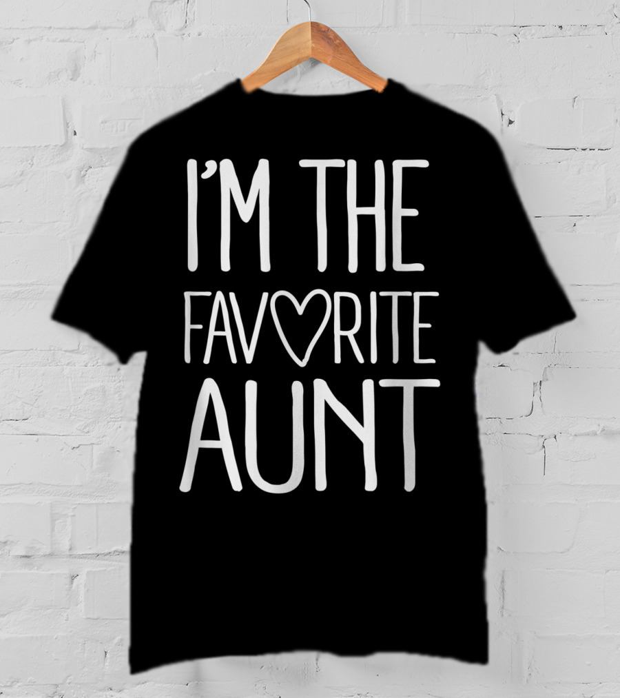I'm The Favorite Aunt Heart Cute Newborn Family T-Shirt
