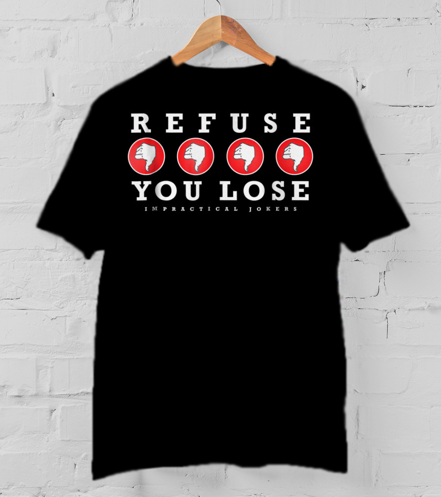 Refuse You Lose Impractical Jokers Four Thumbs Down Red Circles T-Shirt