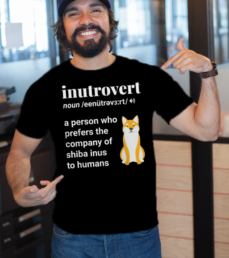 Inutrovert Noun A Person Who Prefers The Company Of Shiba Inus To Humans T-Shirt