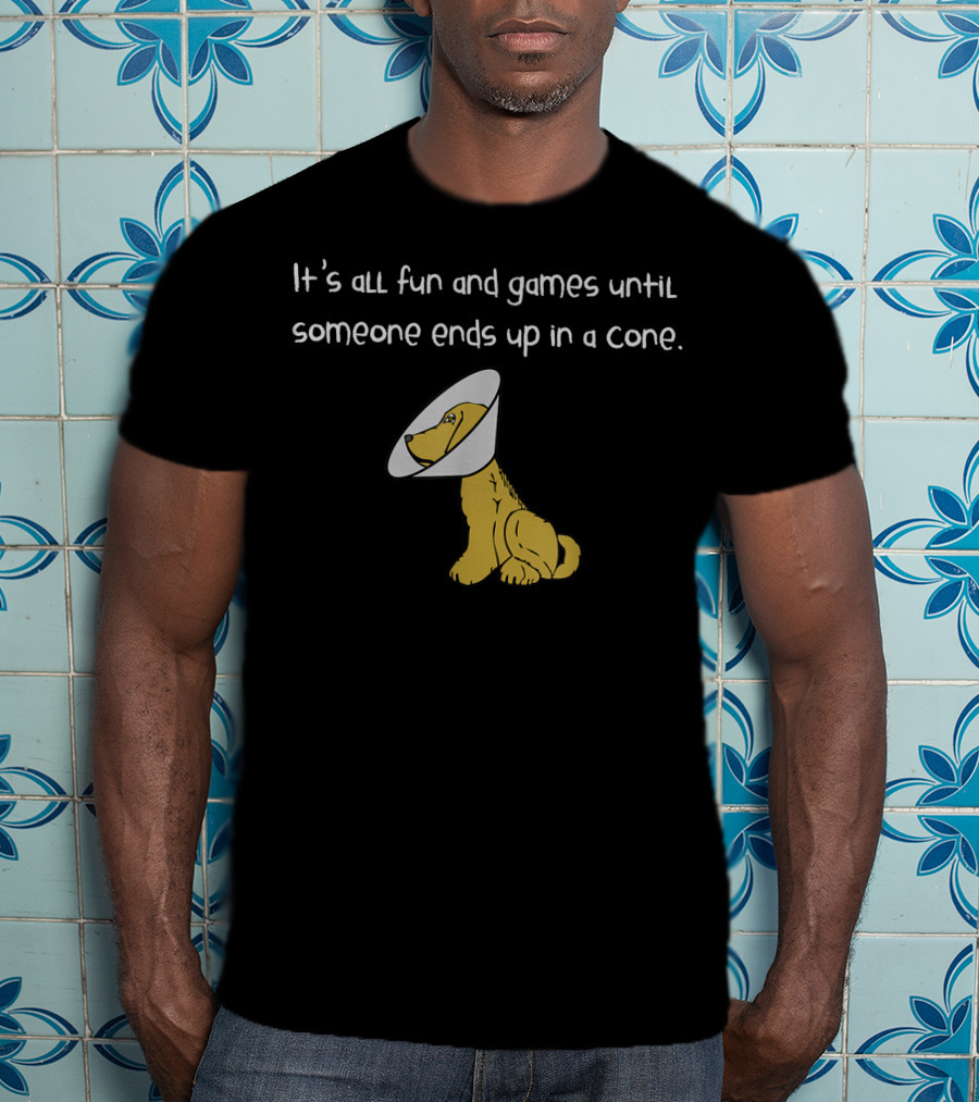 It's All Fun And Games Until Someone Ends Up In A Cone T-Shirt