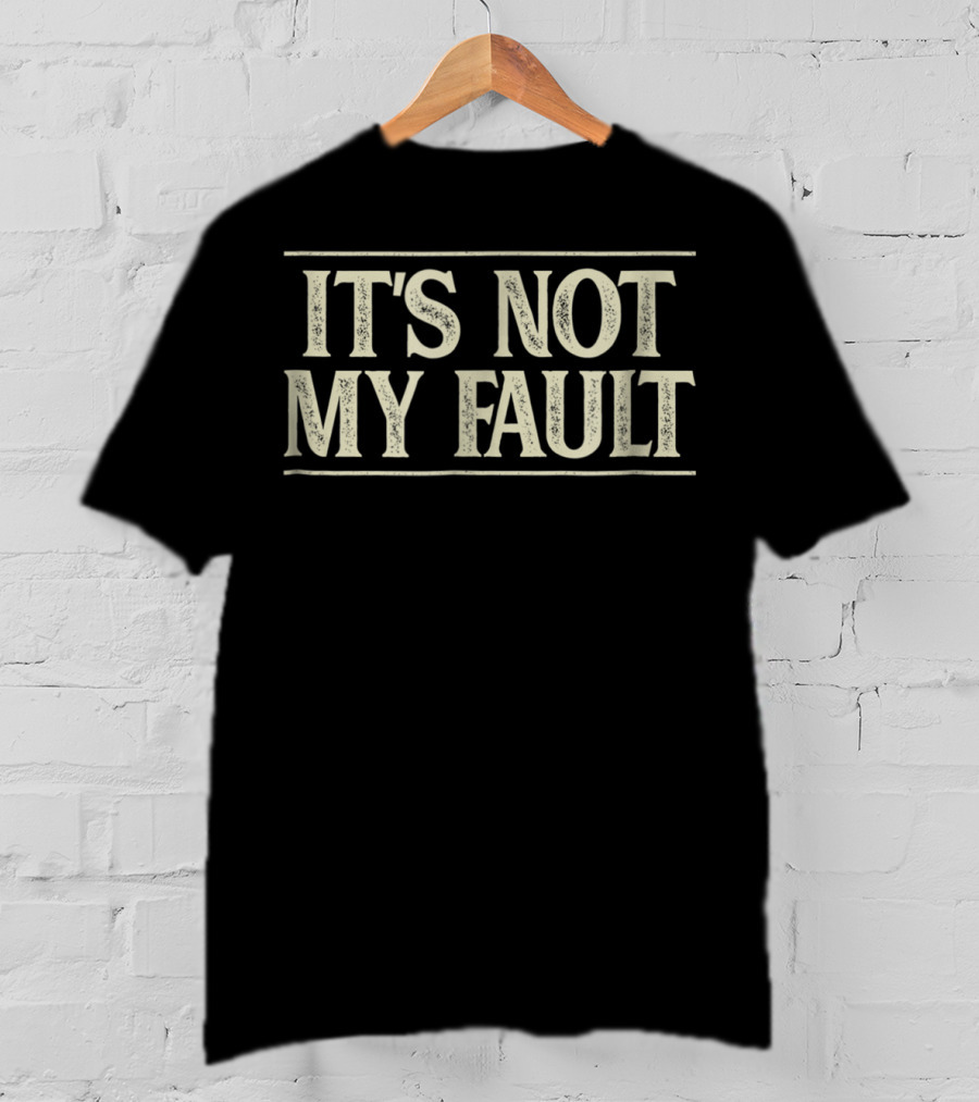 It's Not My Fault Retro T-Shirt
