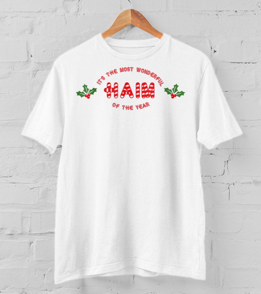 It's The Most Wonderful Haim With Holly Of The Year T-Shirt