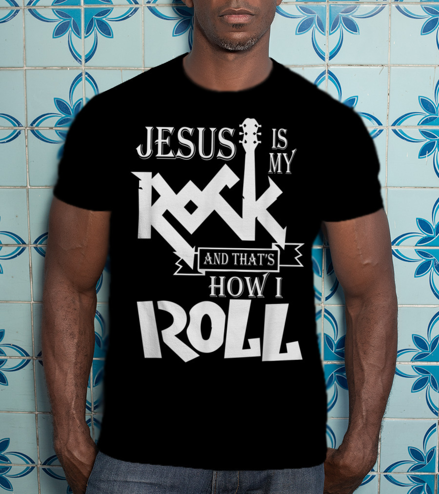 Jesus Is My Rock Guitar How I Roll T-Shirt