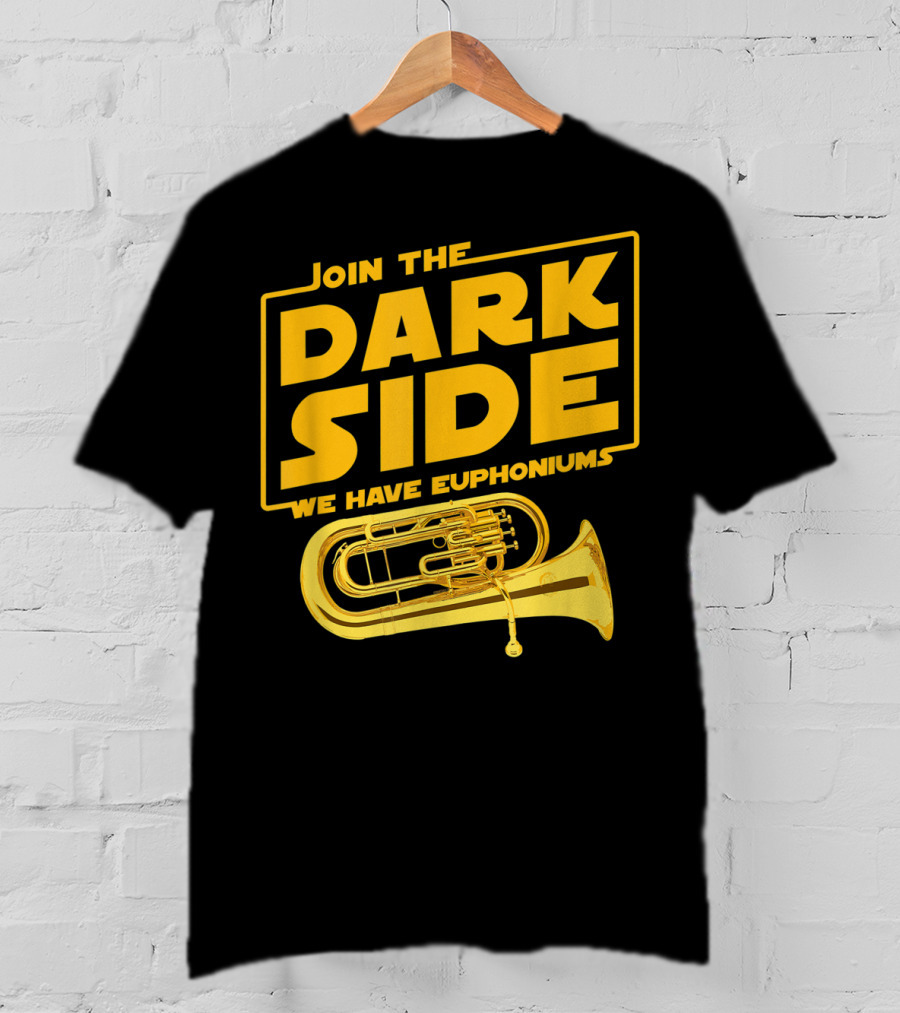 Join The Dark Side We Have Euphoniums T-Shirt