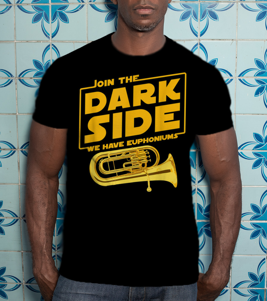 Join The Dark Side We Have Euphoniums T-Shirt