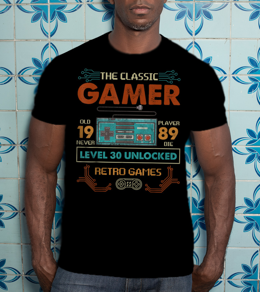 The Classic Gamer Retro Games Level 30 Unlocked Old 1989 Never Die T-Shirt