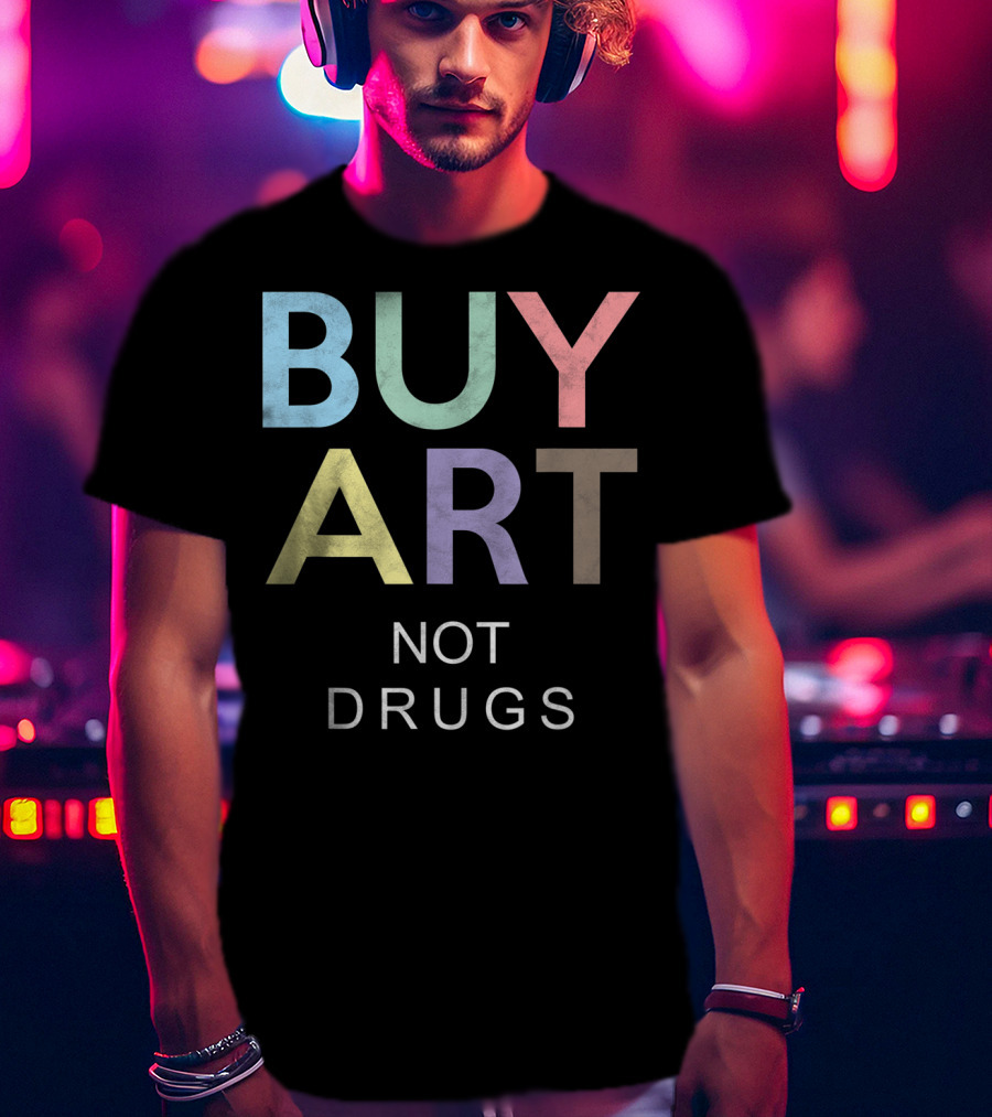 Buy Art Not Drugs Say No To Drugs Multicolor Text Message T-Shirt