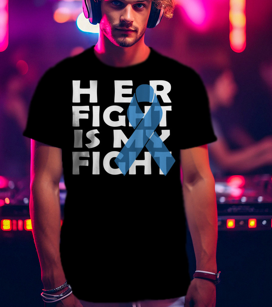 Her Fight Is My Fight Colon Cancer Awareness T-Shirt