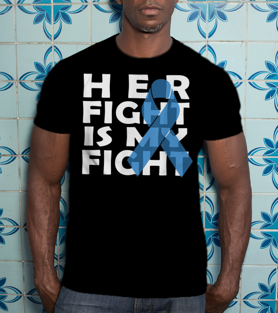 Her Fight Is My Fight Colon Cancer Awareness T-Shirt