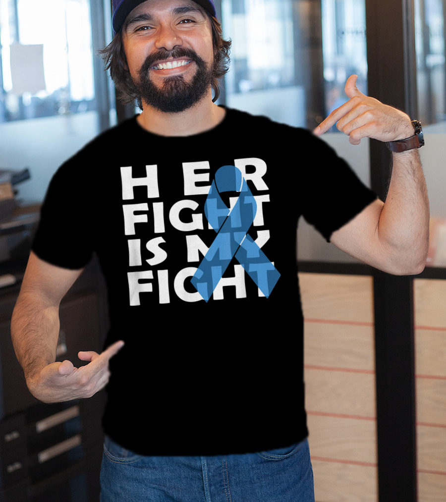 Her Fight Is My Fight Colon Cancer Awareness T-Shirt