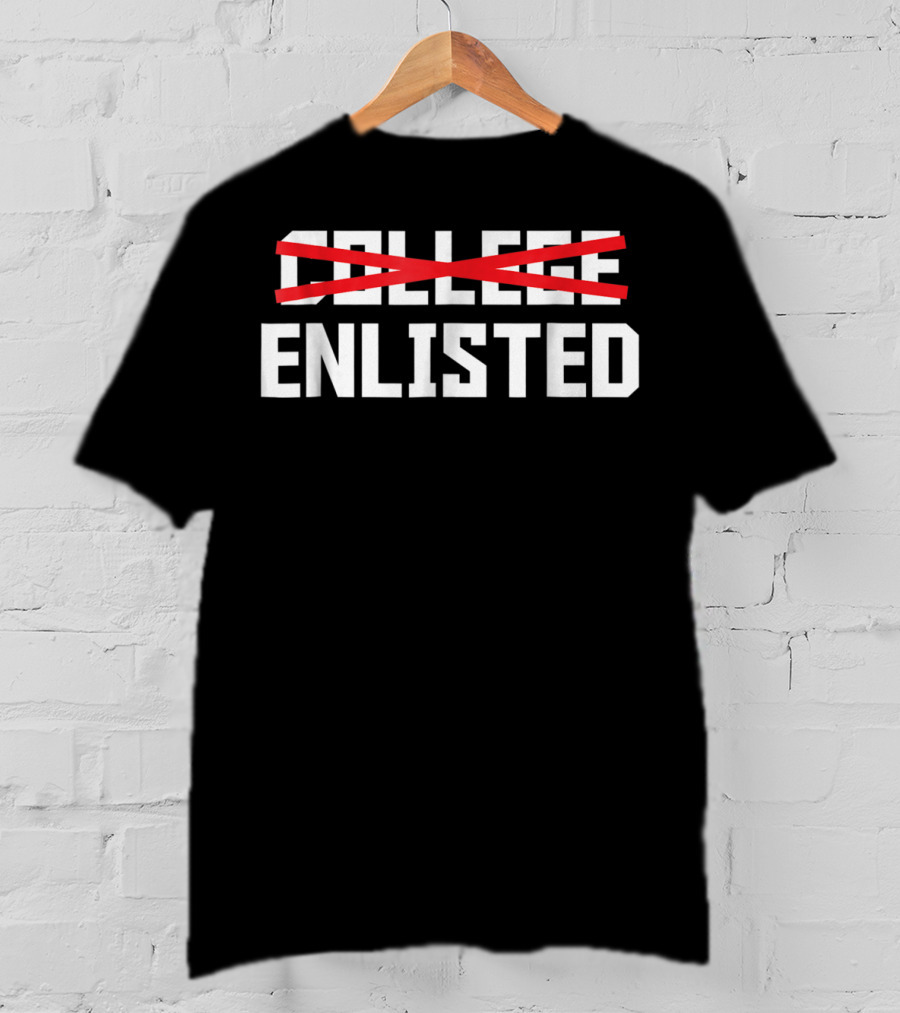 Enlisted Over College Funny Veteran Day Humor T-Shirt