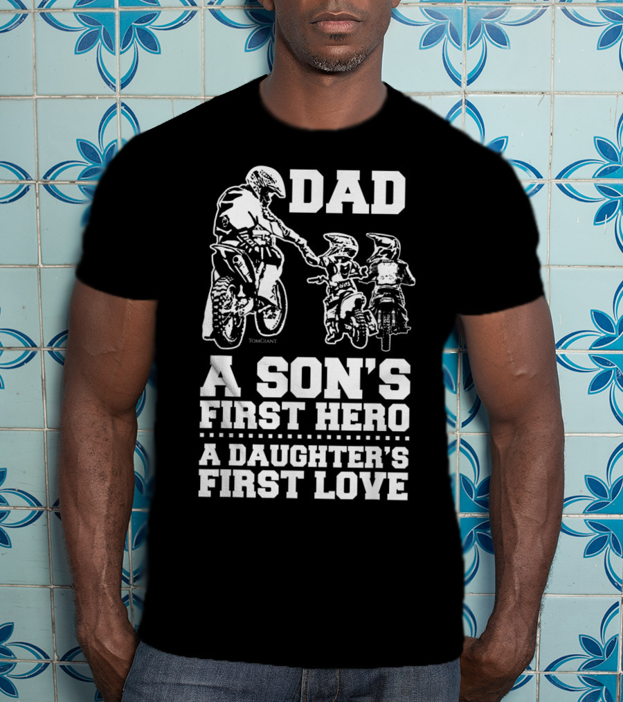 Dad Son's Hero Daughter's First Love Motocross Dirt Bike Rider T-Shirt