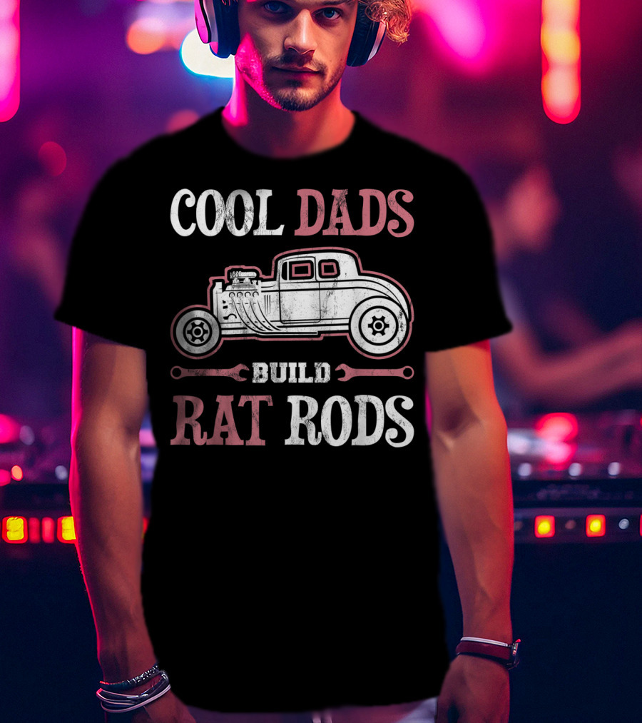 Cool Dads Build Rat Rods Vintage Hot Rod Wrench T-Shirt