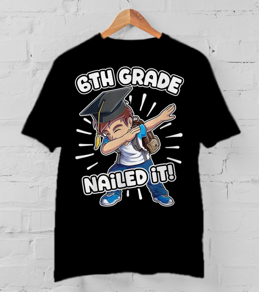 6th Grade Nailed It Dabbing Graduation Boy 6th Grade Boys Class T-Shirt