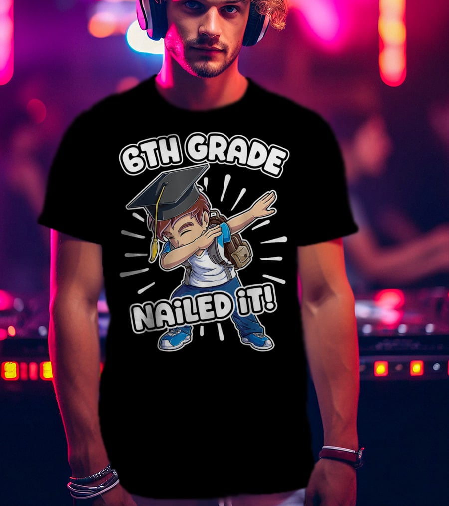 6th Grade Nailed It Dabbing Graduation Boy 6th Grade Boys Class T-Shirt