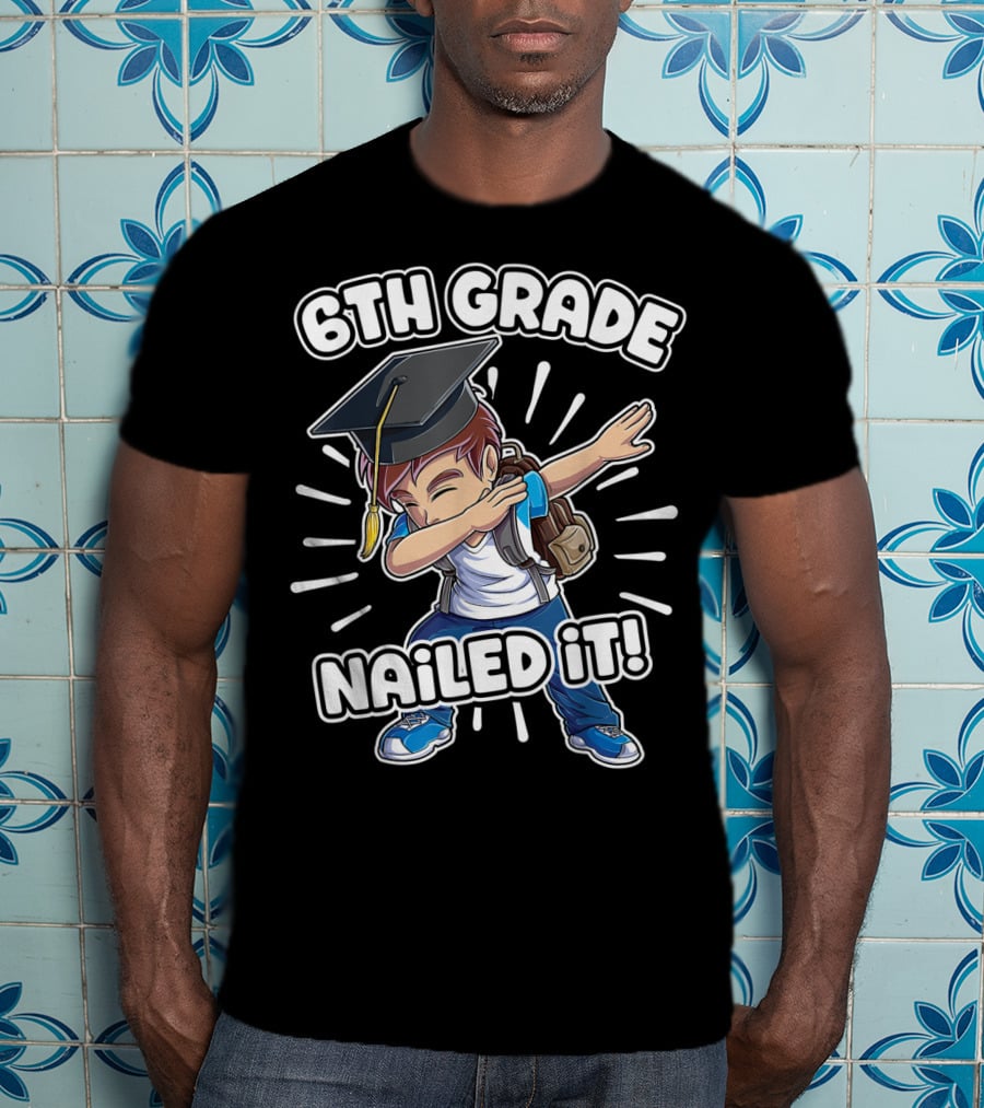 6th Grade Nailed It Dabbing Graduation Boy 6th Grade Boys Class T-Shirt