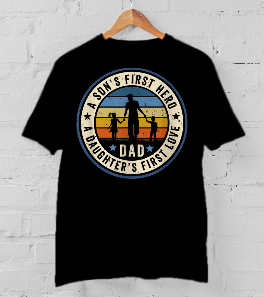 Dad A Son's First Hero A Daughter's First Love Vintage Silhouette Retro Circle T-Shirt