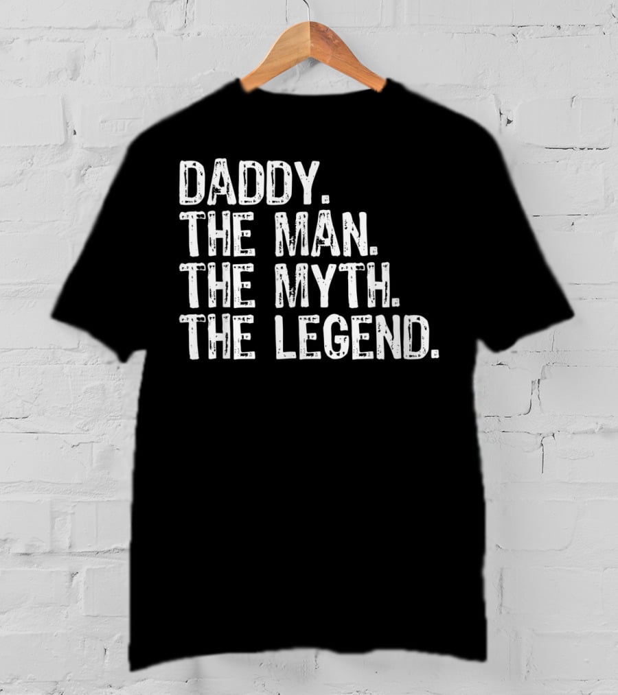 Daddy The Man The Myth The Legend T-Shirt